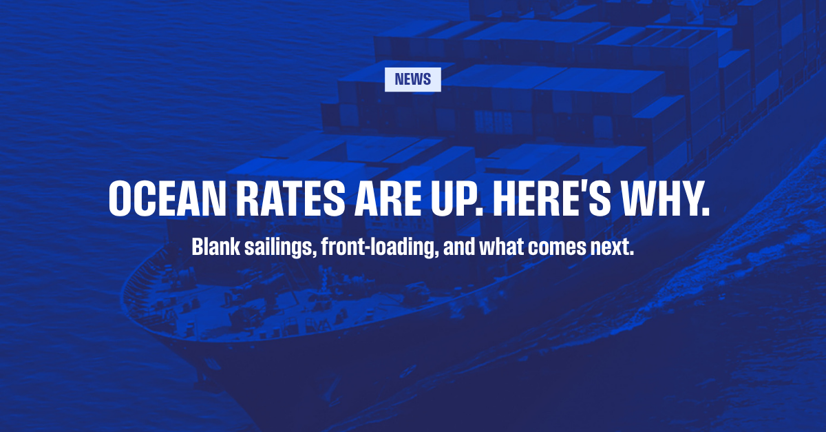 Blue Image of ocean freight ship with text that reads: Ocean rates are up. Here's why — blank sailings, front-loading, and what comes next.