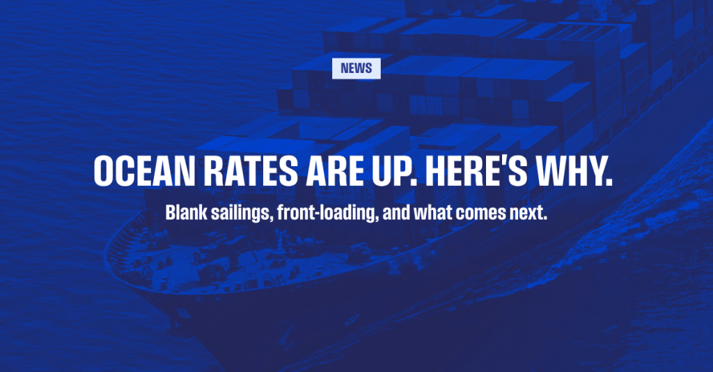 Blue Image of ocean freight ship with text that reads: Ocean rates are up. Here's why — blank sailings, front-loading, and what comes next.