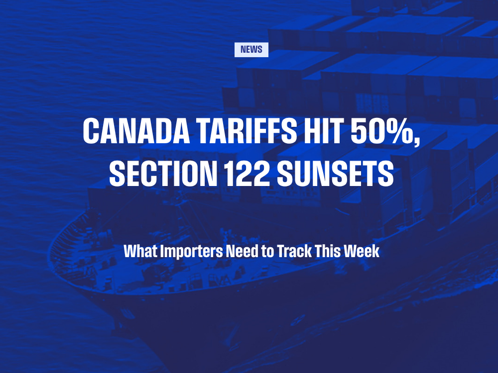 Canada Tariffs Hit 50%, Section 122 Sunsets